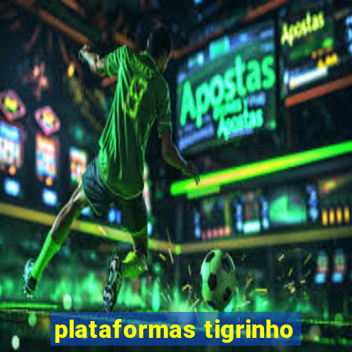 plataformas tigrinho